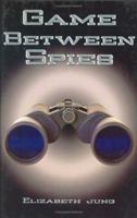 Game Between Spies 0759603790 Book Cover