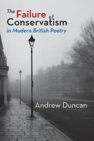 The Failure of Conservatism in Modern British Poetry (Salt Studies in Contemporary Poetry) 1848614985 Book Cover