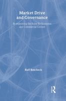 Market Drive and Governance: Re-Examining the Rules for Economic and Commercial Contest 041526183X Book Cover