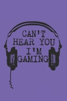 Can't Hear You I'm Gaming Blue Cute background A beautiful: Lined Notebook / Journal Gift, 120 Pages, 6 x 9 inches, Personal Diary, Personalized Journal, Customized Journal, The Diary of, First names, 1674060408 Book Cover