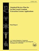 Standard Review Plan for In Situ Leach Uranium Extraction License Applications: Final Report 1500308773 Book Cover