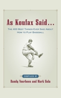 As Koufax Said... : The 400 Greatest Things Ever Said About Baseball 0071410147 Book Cover