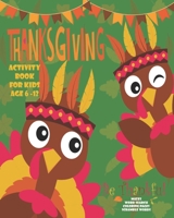 Thanksgiving Activity Book For Kids: Unleash Your Child's Creativity With These Fun Games And Puzzles Thanksgiving Activity Book For Children Age 6 - 12 Mazes Word Search Scramble Words Dot To Boxes G 1697450865 Book Cover