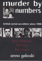 Murder by Numbers: British Serial Sex Killers Since 1950 023399226X Book Cover
