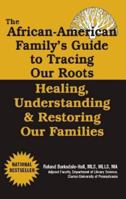 African American Family's Guide to Tracing Our Roots : Healing, Understanding & Restoring Our Families 0974977977 Book Cover