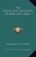 The Lights and Shadows of Real Life (Classic Reprint) 117740575X Book Cover