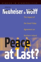 Peace at Last?: The Impact of the Good Friday Agreement on Northern Ireland (Studies in Ethnopolitics) 1571816585 Book Cover