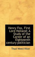 Henry Fox, First Lord Holland; A Study of the Career of an Eighteenth Century Politician 1116410451 Book Cover