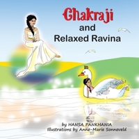 Chakraji and Relaxed Ravina: Helping children to build resilience using natural techniques 1914201027 Book Cover