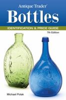 Antique Trader Bottles Identification and Price Guide 0896892433 Book Cover