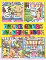 ʙᴏʙʙɪᴇ ɢᴏᴏᴅs Coloring Book for Fan Teen Men Women Kid: Indulge in Stress-Free Artistic Pleasure B0CQRQT94T Book Cover