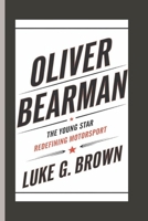 OLIVER BEARMAN: The Young Star Redefining Motorsport B0DV3S5VCG Book Cover
