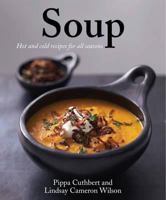 Soup!: Hot And Cold Recipes for All Seasons 1561485012 Book Cover