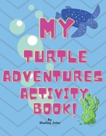 My Turtle Adventures Activity Book B0948LPLL6 Book Cover