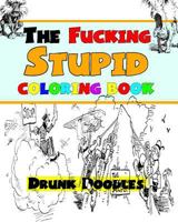 The Fucking Stupid Coloring Book 1533204845 Book Cover