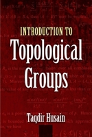 Introduction to Topological Groups (Dover Books on Mathematics) 0486819191 Book Cover