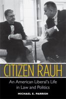 Citizen Rauh: An American Liberal's Life in Law and Politics 0472117378 Book Cover