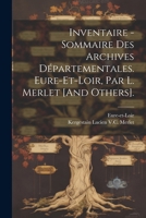 Inventaire - Sommaire Des Archives Départementales. Eure-Et-Loir, Par L. Merlet [And Others]. 1022488848 Book Cover