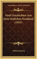 Funf Geschichten Aus Dem Ostlichen Nordland: Mit Einer Ubersichtskarte... 1161170782 Book Cover