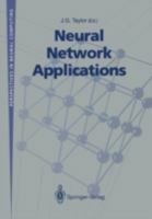 Neural Network Applications (Perspectives in Neural Computing) 3540197729 Book Cover