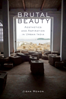Brutal Beauty: Aesthetics and Aspiration in Urban India 0810144050 Book Cover
