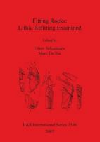 Fitting Rocks: Lithic Refitting Examined (British Archaeological Reports International Series) 1407300121 Book Cover