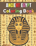 Ancient Egypt Coloring Book: Fun Activity Coloring Book For Kids And Adult - Egypt Pharaoh Sarcophagus History Culture Stress Relief B094295924 Book Cover