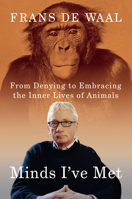 Minds I've Met: From Denying to Embracing the Inner Lives of Animals 1324076380 Book Cover