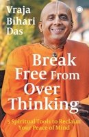 Break Free From Overthinking: 5 Spiritual Tools to Reclaim Your Peace of Mind 8199070730 Book Cover