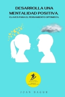 Desarrolla una mentalidad positiva: Claves para el pensamiento optimista (Avanzando Hacia el Éxito: Manuales de Crecimiento Personal con IA) (Spanish Edition) B0CVTYBQ5K Book Cover