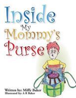 Inside My Mommy's Purse 1493171836 Book Cover