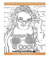 KINDNESS IS COOL WORKBOOK (NO MORE BULLYING): COLORING WITH KINDNESS 1729779530 Book Cover