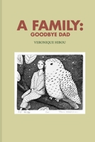 A Family: Goodbye Dad 1838210350 Book Cover