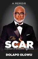 THE SCAR: A JOURNEY OF OPPRESSION TO FREEDOM 1964853036 Book Cover