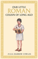 Our little Roman cousin of long ago 176183150X Book Cover