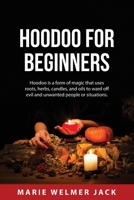 Hoodoo for Beginners: Hoodoo is a form of magic that uses roots, herbs, candles, and oils to ward off evil and unwanted people or situations. 8432019631 Book Cover