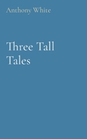 Three Tall Tales 1739881737 Book Cover
