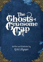 The Ghosts Of Gruesome Gap: A Humorously Haunted History 1517244404 Book Cover