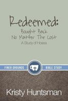 Redeemed: Bought Back No Matter the Cost, A Study of Hosea 0996043012 Book Cover