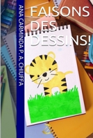 FAISONS DES DESSINS! (French Edition) 1700439952 Book Cover