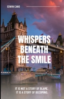 Whispers Beneath the Smile: Memoir of Emotional Healing B0FGWN2BTC Book Cover