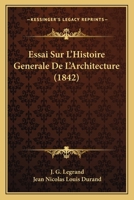Essai Sur L'Histoire Generale De L'Architecture (1809) 1148035087 Book Cover