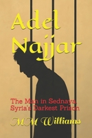 Adel Najjar: The Man in Sednaya, Syria’s Darkest Prison B0DTB28L78 Book Cover