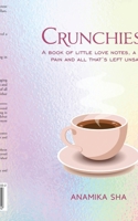 Crunchies-1: A book of little love notes, a little pain and all that's left unsaid. B0D49SM87X Book Cover