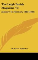 The Leigh Parish Magazine V5: January To February 1880 1120765781 Book Cover