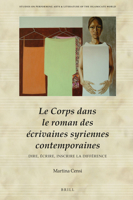 Le Corps Dans Le Roman Des Écrivaines Syriennes Contemporaines: Dire, Écrire, Inscrire La Différence 9004311319 Book Cover