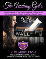 The Academy Girl's Drop Of Doubts & The Power Seduction Of Wall Street: The Straight Line Always Gets What He Wants 3743993635 Book Cover