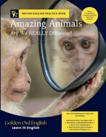 Amazing Animals: Are We REALLY Different?: Vocabulary Builder Through Reading, Listening and Discussion for Intermediate School English Learners (Learn IN English) 969929356X Book Cover
