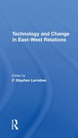 Technology and Change in Eastwest Relations 0367305097 Book Cover