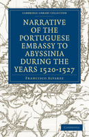 Narrative of the Portuguese Embassy to Abyssinia During the Years 1520-1527 110801156X Book Cover